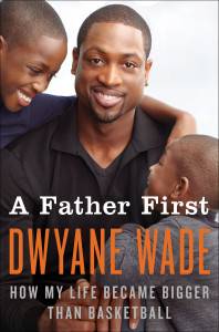 Dwyane_Wade_A_Father_First