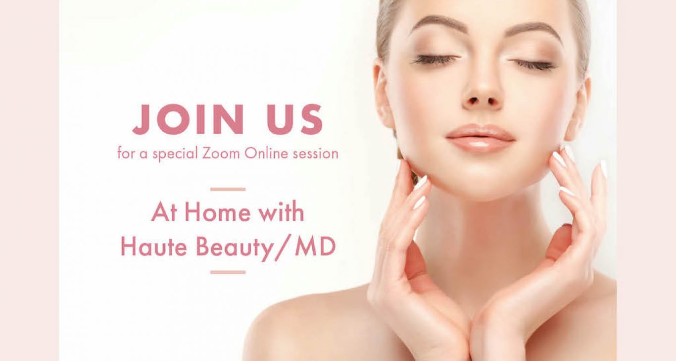 Register: At Home With Haute Beauty/MD Webinars