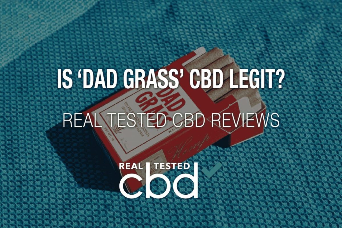 Is ‘Dad Grass’ CBD Legit? – A Real Tested CBD Brand Spotlight