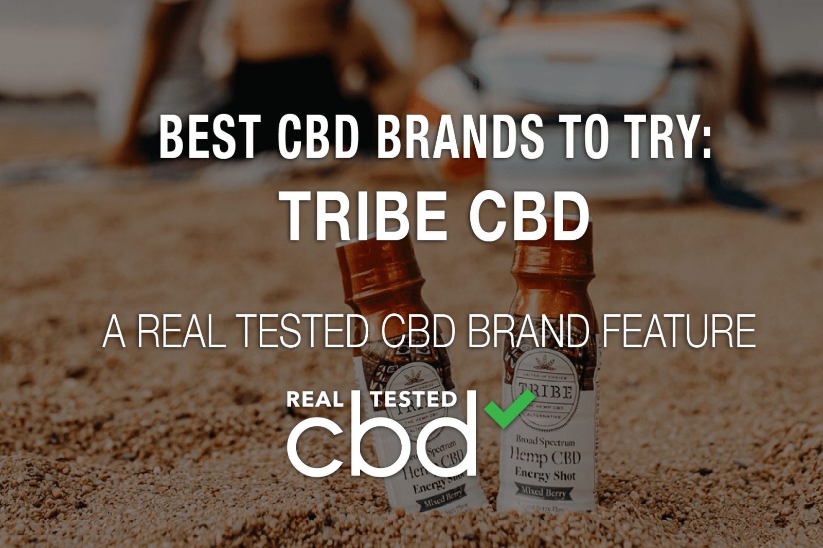 Best CBD Brands To Try: Tribe CBD – A Real Tested CBD Feature