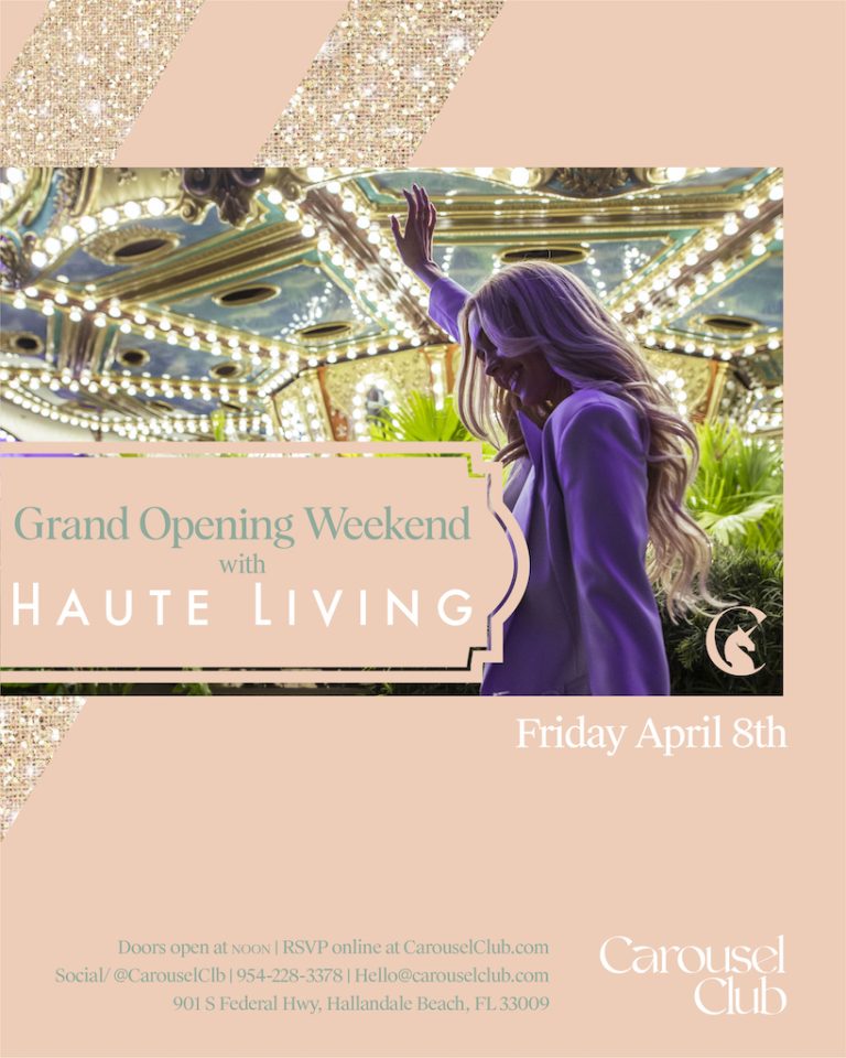 Haute Living Partners With New Hallandale Hot Spot Carousel Club For A Magical Opening Weekend